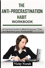 The Anti-Procrastination Habit Workbook