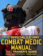 The Official US Army Combat Medic Manual & Trainer's Guide - Full Size Edition