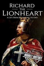 Richard the Lionheart: A Life From Beginning to End 