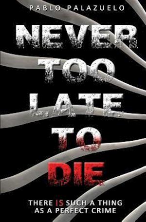 Never Too Late to Die