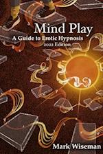 Mind Play: A Guide to Erotic Hypnosis 