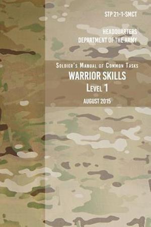 Stp 21-1-Scmt Soldier's Manual of Common Tasks Warrior Skills Level 1