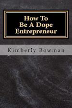 How to Be a Dope Entrepreneur