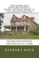 Thunder Bay, Ontario Book 2 (Port Arthur Book 2), in Colour Photos
