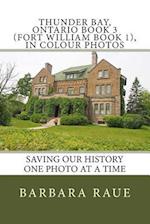 Thunder Bay, Ontario Book 3 (Fort William Book 1), in Colour Photos