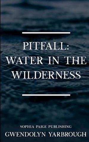 Pitfall:: Water in the Wilderness