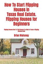 How To Start Flipping Houses In Texas Real Estate. Flipping Houses for Beginners: Flipping Houses How To Find Homes For Sale In Texas a Flipping Hous