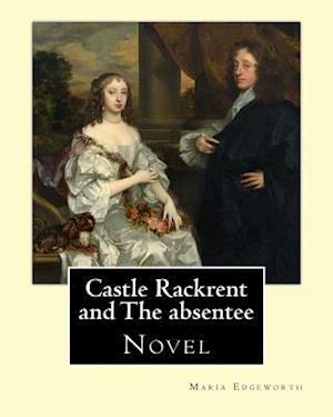 Castle Rackrent and the Absentee. by