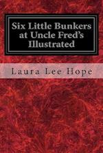 Six Little Bunkers at Uncle Fred's Illustrated