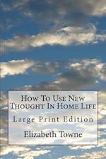 How to Use New Thought in Home Life