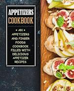 Appetizers Cookbook: An Appetizers and Finger Food Cookbook Filled with Delicious Appetizer Recipes 