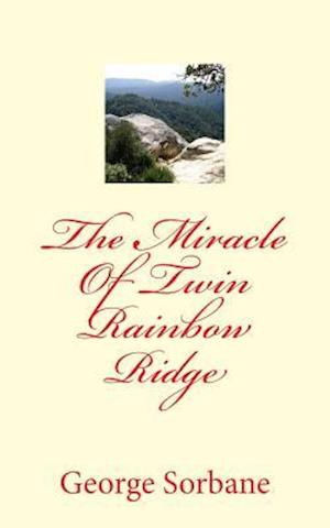 The Miracle of Twin Rainbow Ridge