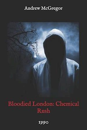 Bloodied London: Chemical Rush: 1990