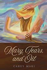 Mary, Tears, and Oil