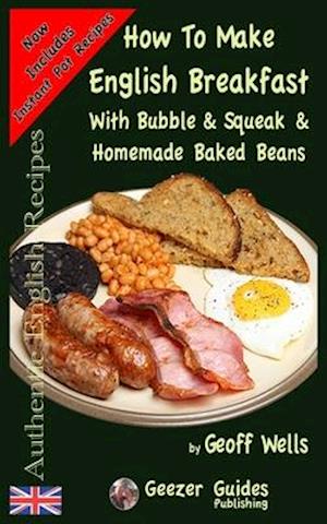 How To Make English Breakfast: With Bubble & Squeak & Homemade Baked Beans