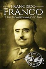 Francisco Franco: A Life From Beginning to End 