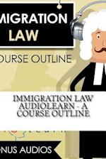 Immigration Law AudioLearn - A Course Outline