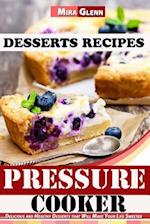 Pressure Cooker Desserts Recipes Delicious and Healthy Desserts That Will Make Your Life Sweeter