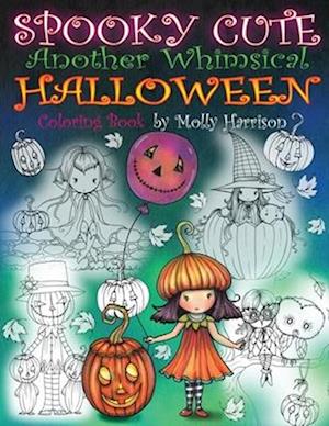 Spooky Cute - Another Whimsical Halloween Coloring Book: Witches, Vampires, Kitties and More!