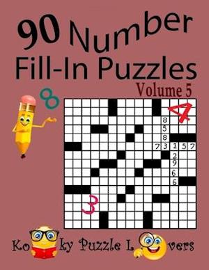 Number Fill-In Puzzles, Volume 5, 90 Puzzles