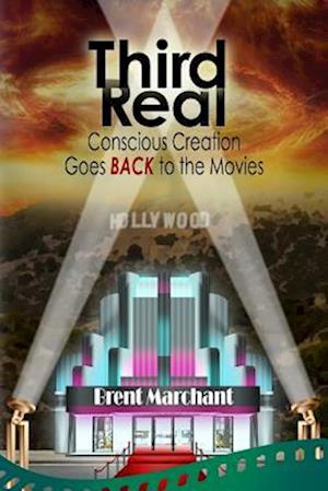 Third Real: Conscious Creation Goes Back to the Movies