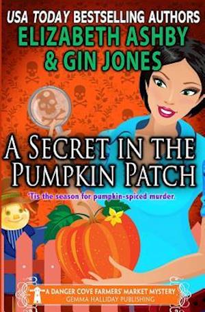 A Secret in the Pumpkin Patch: A Danger Cove Farmers' Market Mystery