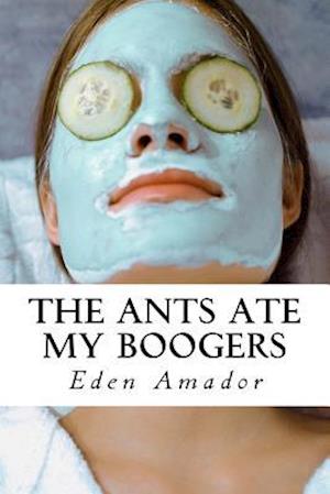 The Ants Ate My Booger