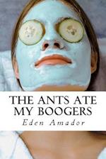 The Ants Ate My Booger