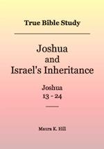 True Bible Study - Joshua and Israel's Inheritance Joshua 13-24