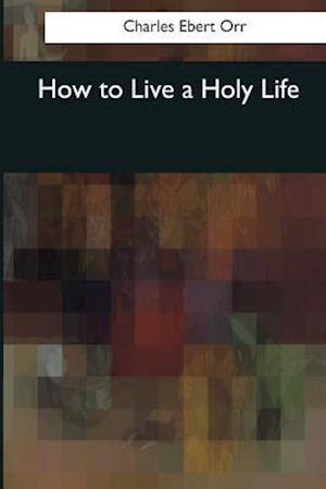 How to Live a Holy Life