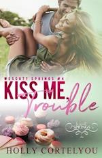 Kiss Me, Trouble: A Wescott Springs Novella 