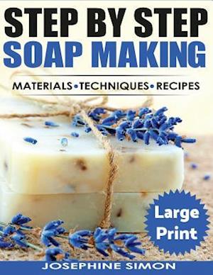 Ste by Step Soap Making ***Large Print Edition***