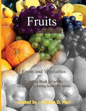 Fruits and Vegetables: Coloring Book for adults Grayscale coloring books for adu