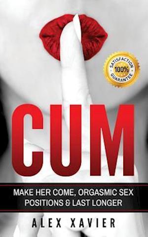 Cum - Pocket Guide on How to Make Her Come & Orgasm
