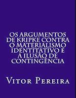 OS Argumentos de Kripke Contra O Materialismo Identitativo E a Ilusão de Contingència
