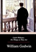 Caleb Williams; Or, Things as They Are