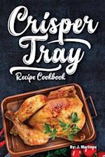 Crisper Tray Recipe Cookbook: Newest Complete Revolutionary Nonstick Copper Basket Air Fryer Style Cookware. Works Magic on Any Grill, Stovetop or in 