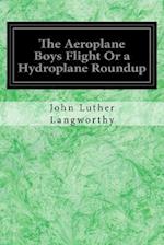 The Aeroplane Boys Flight or a Hydroplane Roundup
