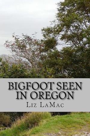 Bigfoot Seen in Oregon