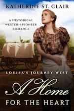 A Home for the Heart - Louisa's Journey's West