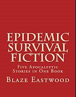 Epidemic Survival Fiction: Five Apocalyptic Stories in One Book 