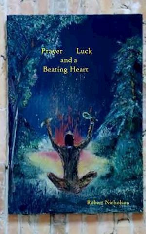 Prayer, Luck, and a Beating Heart