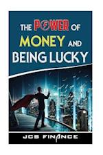 The Power Of Money And Being Lucky