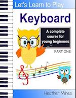 Learn to Play Keyboard: a complete course for kids | suitable for keyboard and piano 