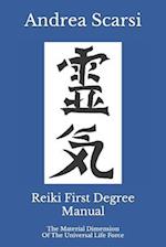Reiki First Degree Manual: The Material Dimension Of The Universal Life Force 