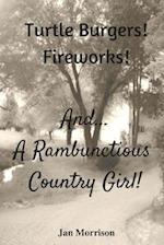 Turtle Burgers! Fireworks! ...and a Rambunctious Country Girl!
