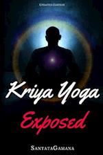 Kriya Yoga Exposed: The Truth About Current Kriya Yoga Gurus, Organizations & Going Beyond Kriya, Contains the Explanation of a Special Technique Neve