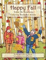 Color By Numbers Coloring Book For Adults: Happy Fall: Autumn Scenes Adult Coloring Book with Fall Scenes, Forests, Pumpkins, Leaves, Cats, and more! 