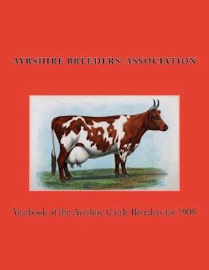 Yearbook of the Ayrshire Cattle Breeders for 1908