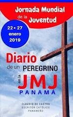 Diario de Un Peregrino En La Jornada Mundial de la Juventud Panamá 2019